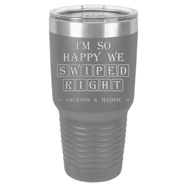 I'm So Happy We Swiped Right Tumbler